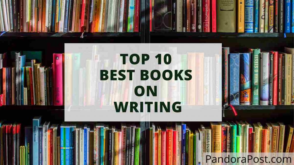 Top 10 Best Books On Writing For Creative Writers Pandora Post